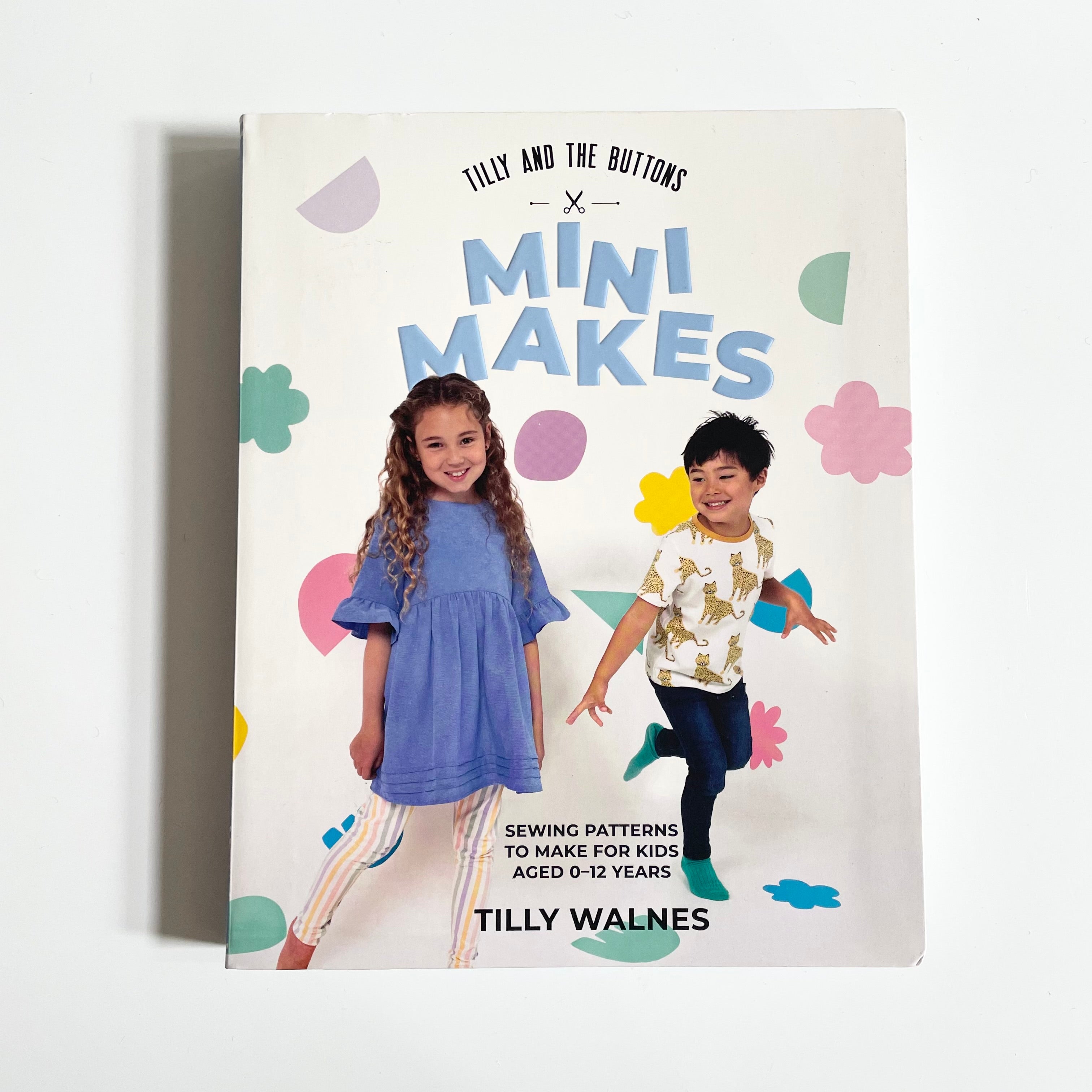 Tilly & the Buttons : Mini Makes - Tilly Walnes