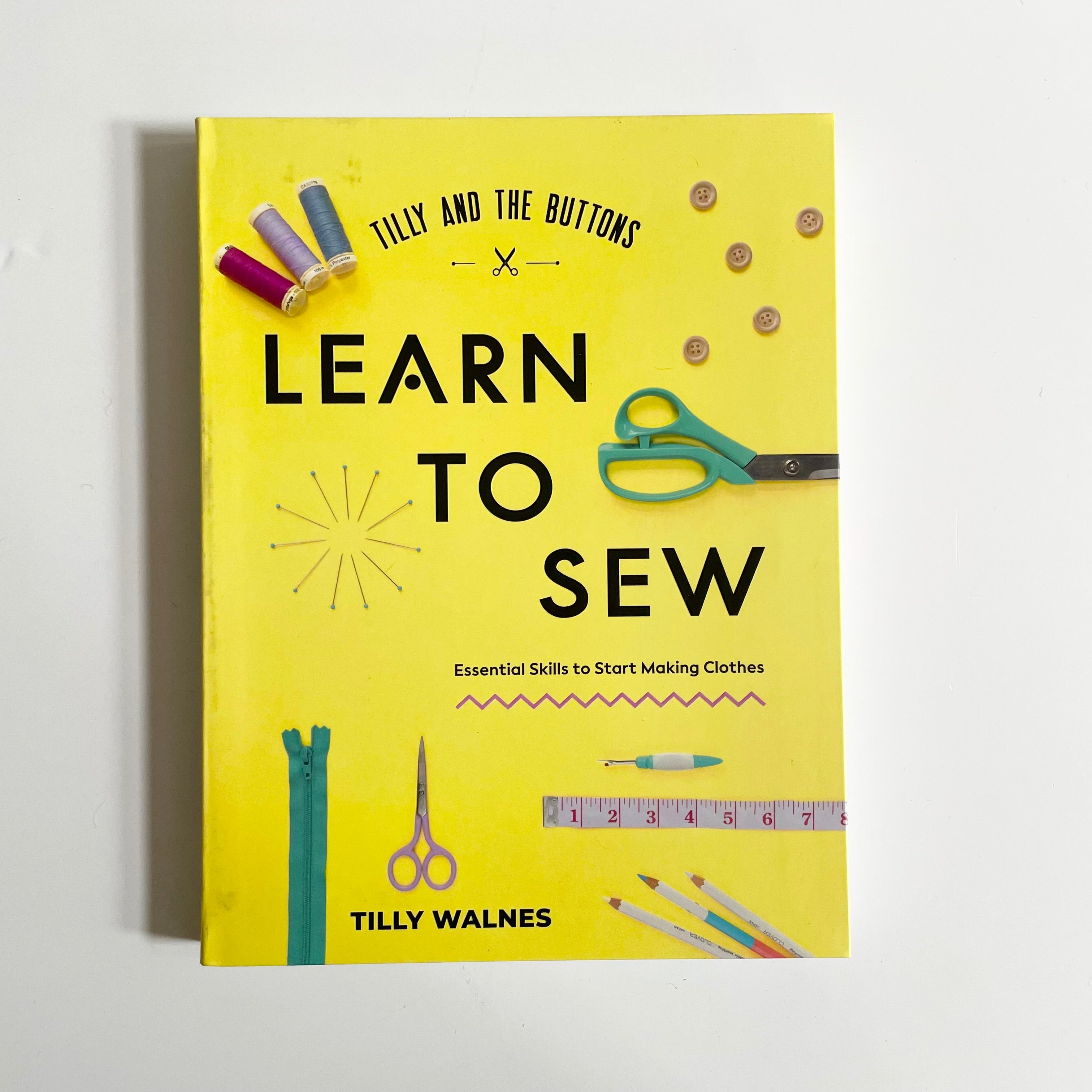 Tilly & the Buttons : Learn to Sew - Tilly Walnes