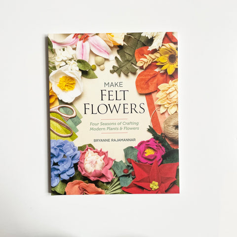 Make Felt Flowers - Bryanne Rajamannar