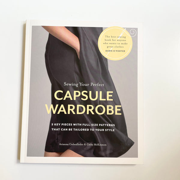 Sewing Your Perfect Capsule Wardrobe - Arianna Cadwallader & Cathy McKinnon