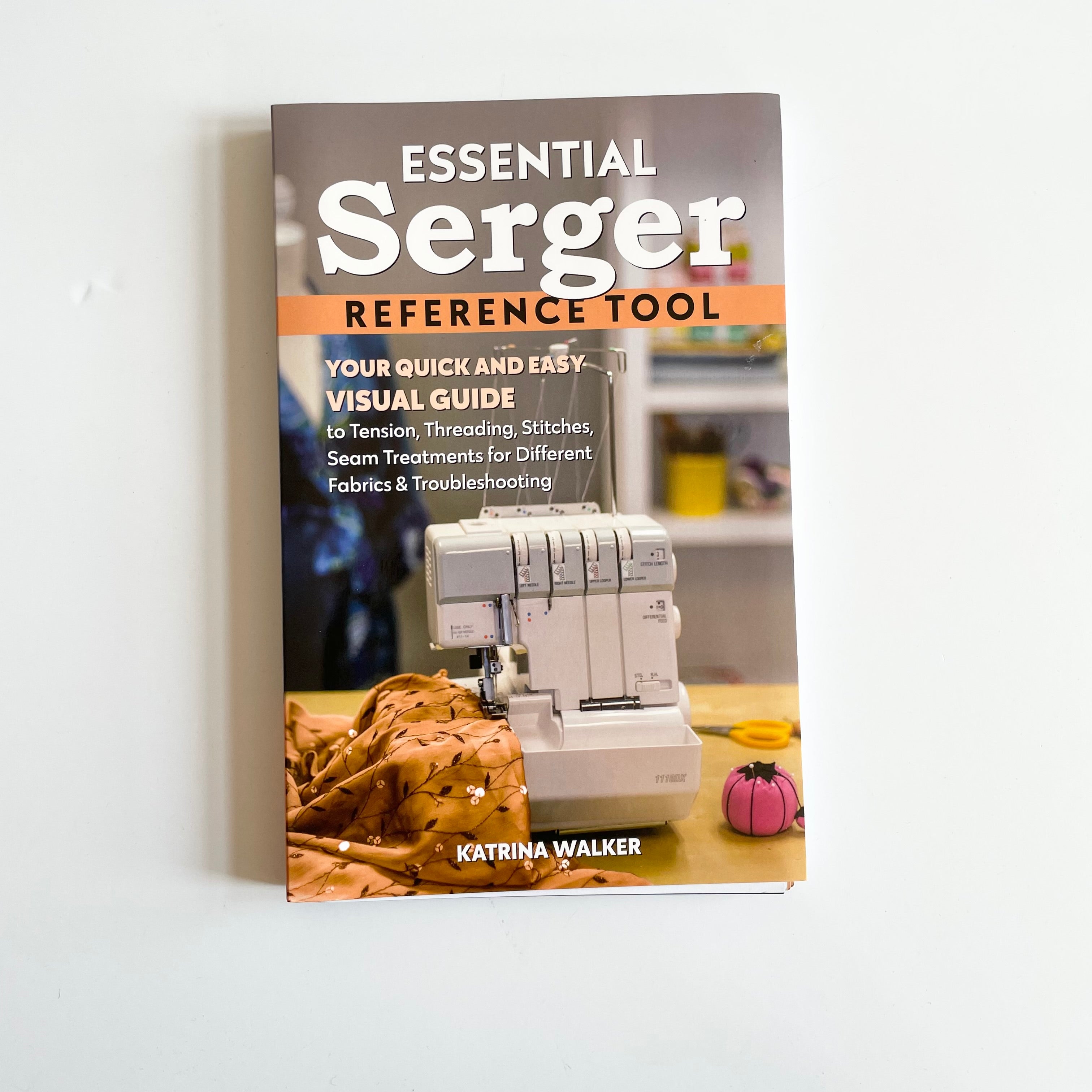 Essential Serger Reference Tool - Katria Walker