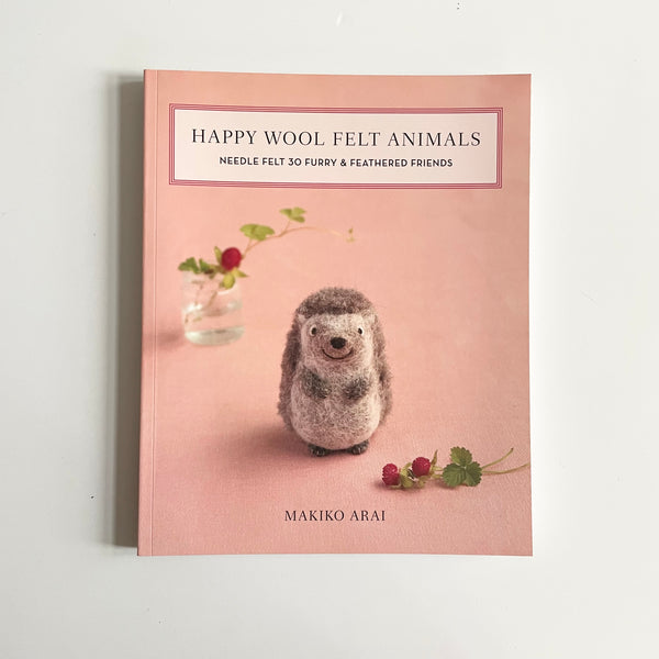 Happy Wool Felt Animals - Makiko Arai