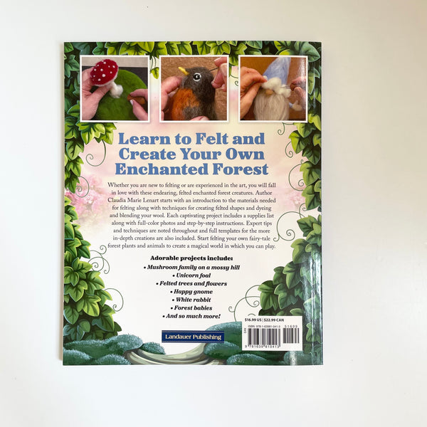 Complete Starter Guide to Needle Felting : Enchanted Forest - Claudia Marie Lenart