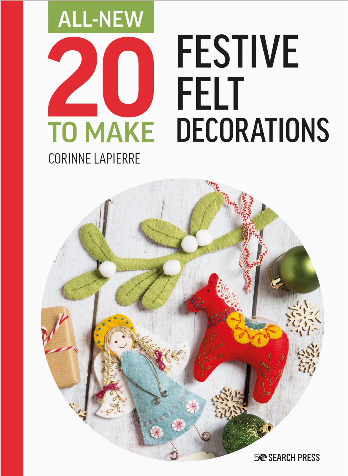 20 to Make : Festive Felt Decorations - Corinne Lapierre
