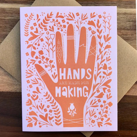Greeting Card : Hands are Made for Making