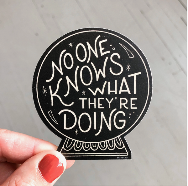Free Period Press : Vinyl Sticker - No One Knows What They're Doing
