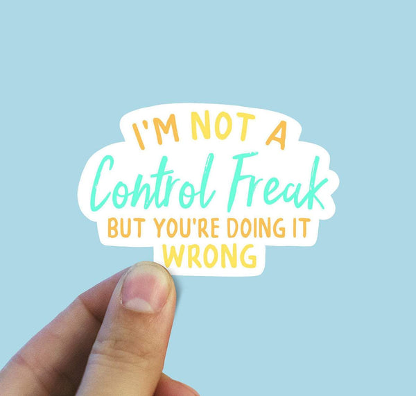 Im Not A Control Freak But Vinyl Sticker