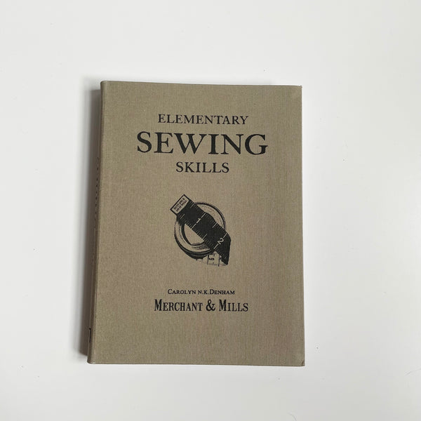 Merchant & Mills : Elementary Sewing Skills Book