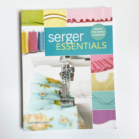 Serger Essentials - Gail Patrice Yellen