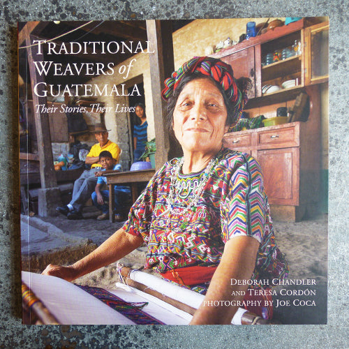 Traditional Weavers of Guatemala - Deborah Chandler & Theresa Cordon